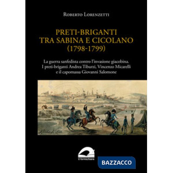 Preti-briganti tra Sabina e Cicolano (1798-1799). La guerra sanfedista contro l'invasione giacobina. I preti-briganti Andrea Tib