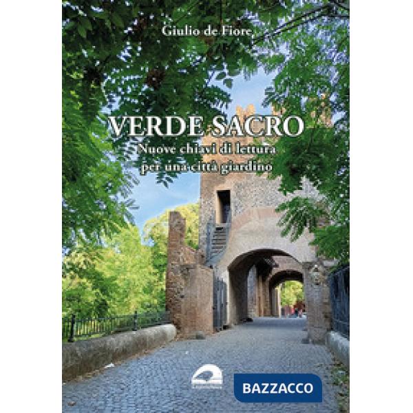 Verde sacro. Nuove chiavi di lettura per una città giardino