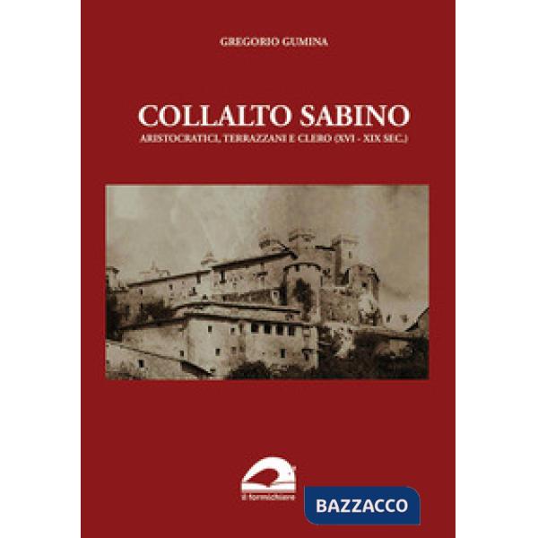 Collalto Sabino. Aristocratici, terrazzani e clero (XVI-XIX sec.)