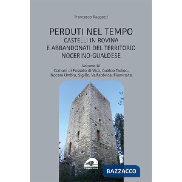 Castelli in rovina e abbandonati del territorio nocerino-gualdese. Comuni di Fossato di Vico, Gualdo Tadino, Nocera Umbra, Sigil