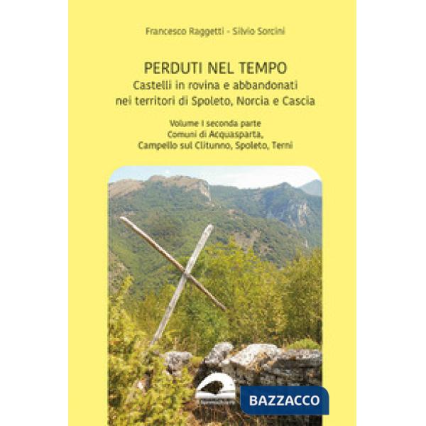 Castelli in rovina e abbandonati nei territori di Spoleto Norcia e Cascia