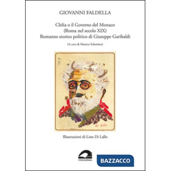 Clelia o il governo del monaco (Roma nel secolo XIX). Romanzo storico politico di Giuseppe Garibaldi