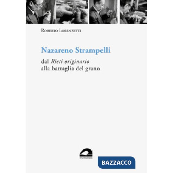 Nazareno Strampelli dal «Rieti originario» alla battaglia del grano