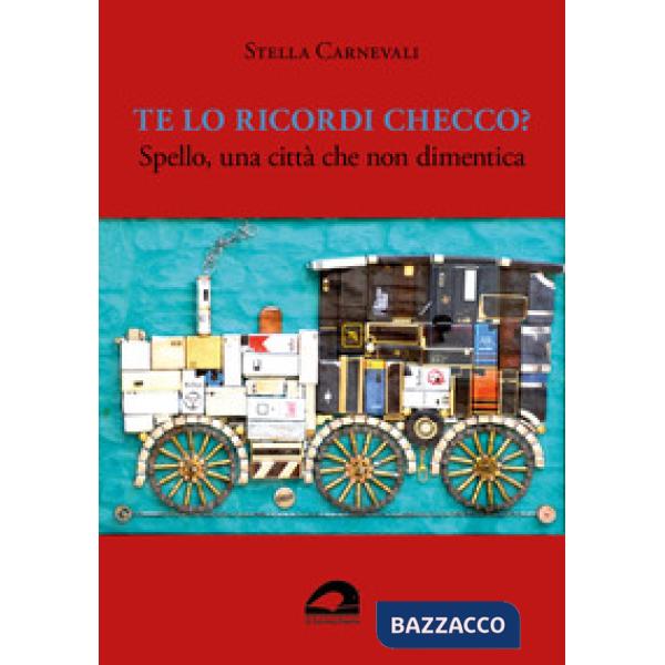 Te lo ricordi Checco? Spello, una città che non dimentica