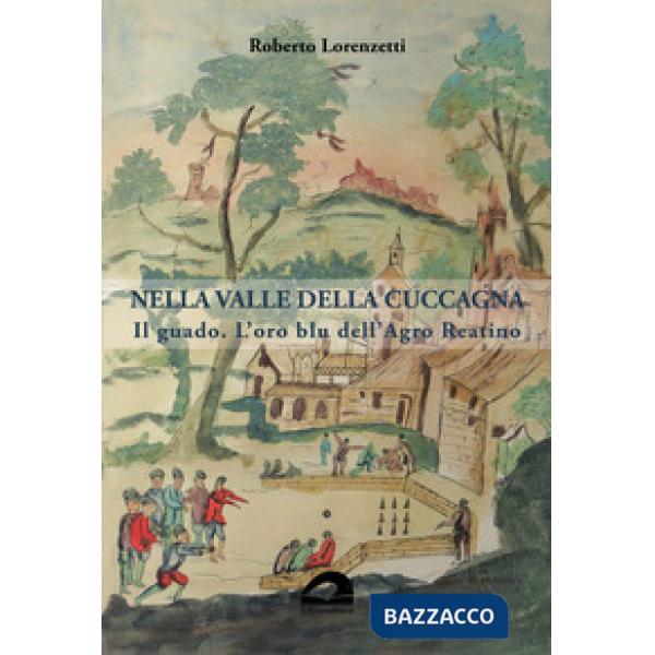 Nella valle della cuccagna. Il guado. L'oro blu dell'Agro Reatino