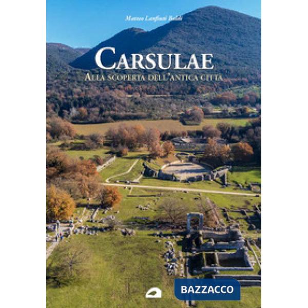 Carsulae. Alla scoperta dell'antica città
