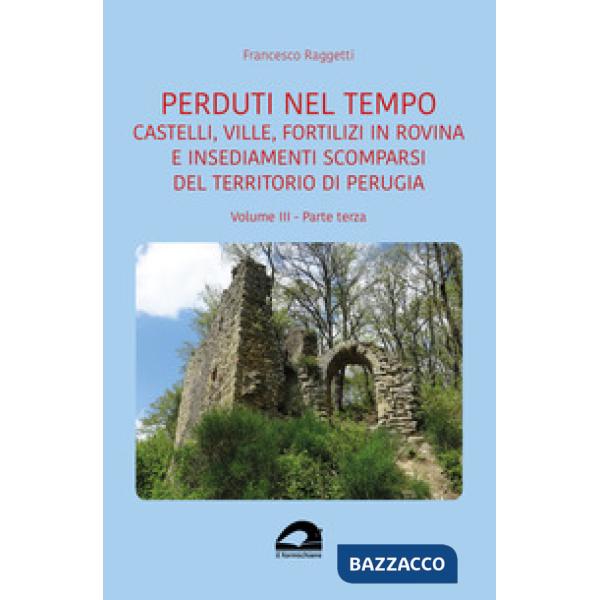 Castelli, ville, fortilizi in rovina e insediamenti scomparsi del territorio di Perugia