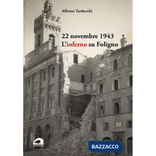 22 novembre 1943. L'inferno su Foligno