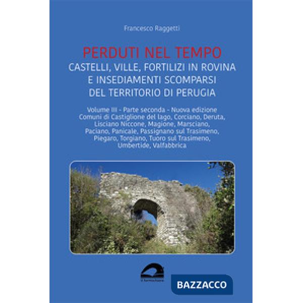Castelli, ville, fortilizi in rovina e insediamenti scomparsi del territorio di Perugia