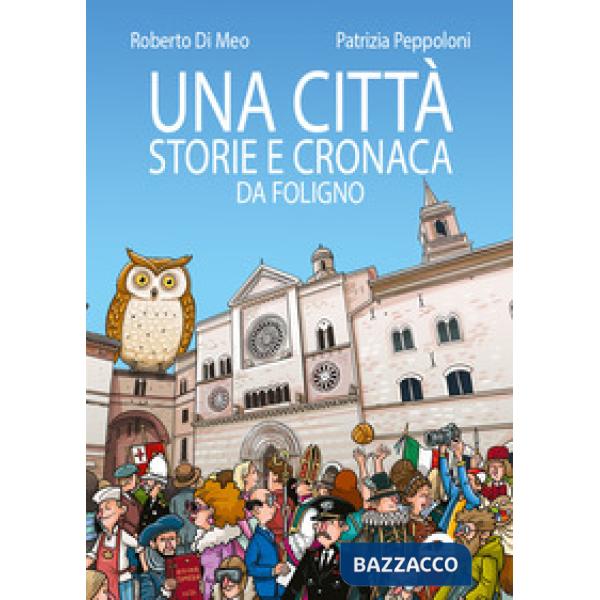 Una città. Storie e cronaca da Foligno
