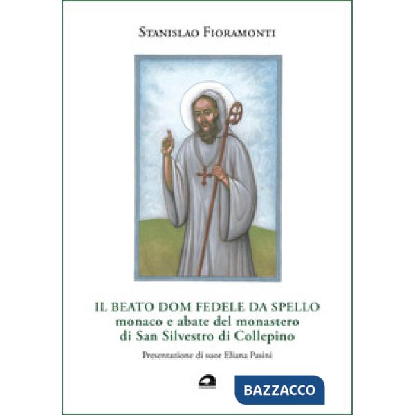 Il beato dom Fedele da Spello, monaco e abate del monastero di San Silvestro di Collepino