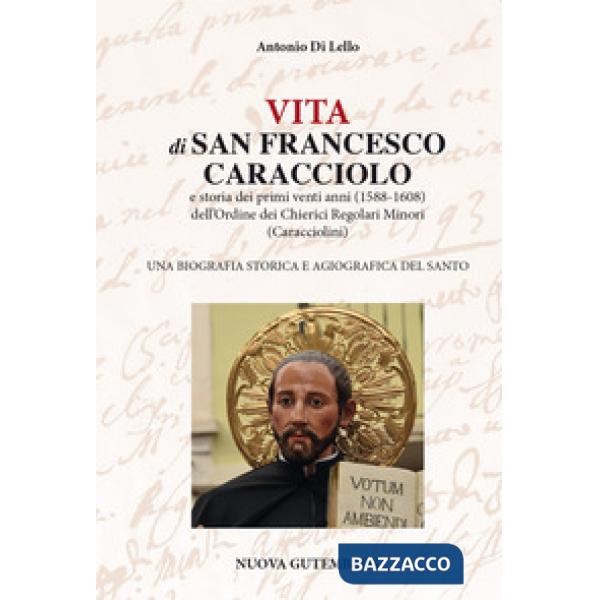 Vita di San Francesco Caracciolo. E storia dei primi venti anni (1588-1608) dell'Ordine dei Chierici Regolari Minori (Caraccioli