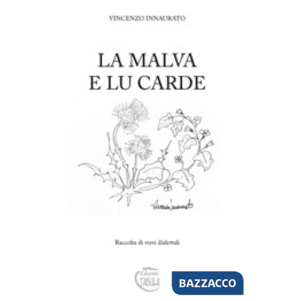 La malva e lucarde. Raccolta di versi dialettali