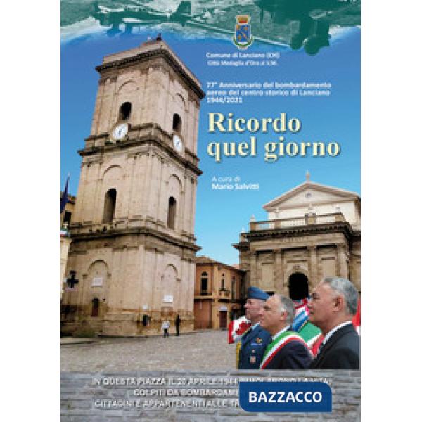 Ricordo quel giorno. 77° Anniversario del bombardamento aereo del centro storico di Lanciano 1944/2021