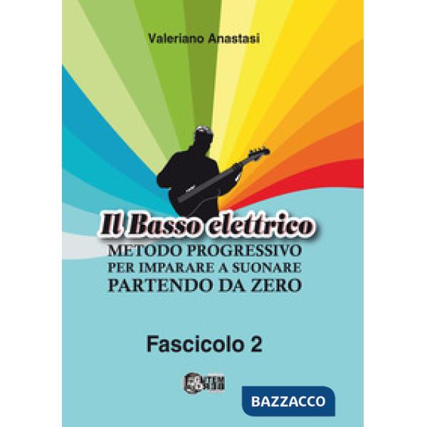 Il basso elettrico. Metodo progressivo per imparare a suonare partendo da zero