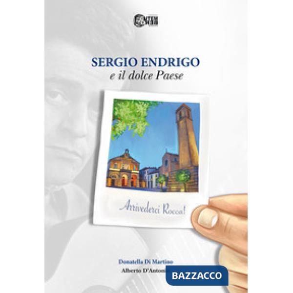 Sergio Endrigo e il dolce paese. Arrivederci Rocca!