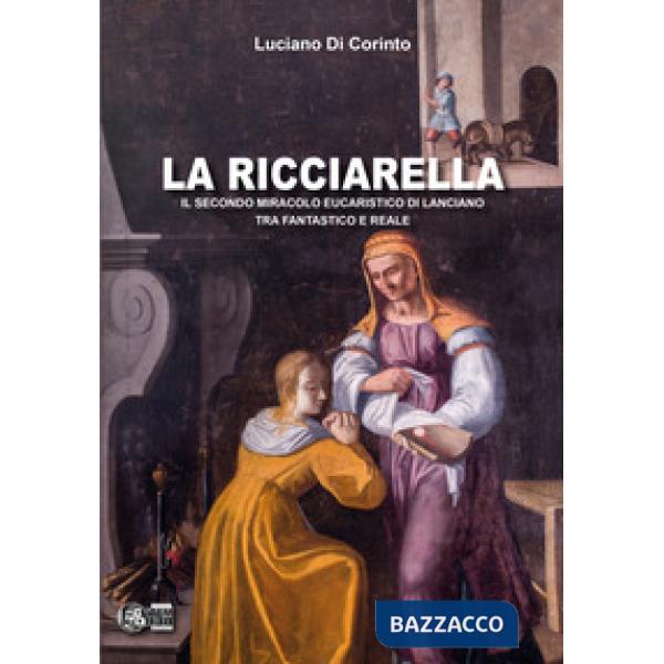 La ricciarella. Il secondo miracolo eucaristico di Lanciano, tra fantastico e reale