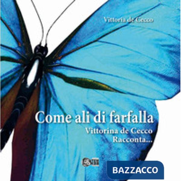 Come ali di farfalla. Vittorina De Cecco racconta