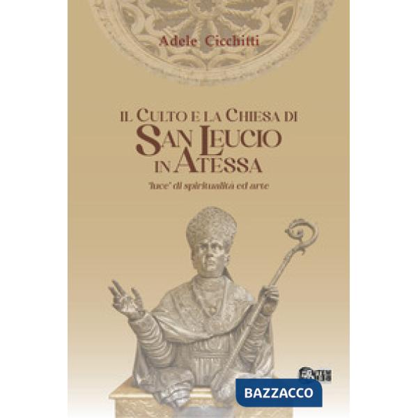 Il culto e la chiesa di San Leucio. «Luce di spiritualità ed arte»