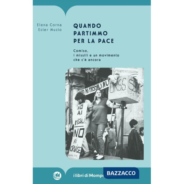 Quando partimmo per la pace. Comiso, i missili e un movimento che c'è ancora