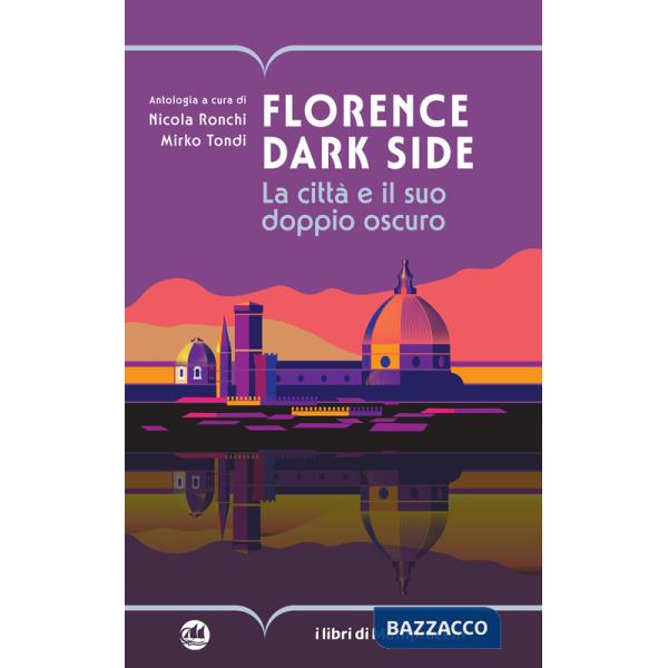 Florence dark side. La città e il suo doppio oscuro