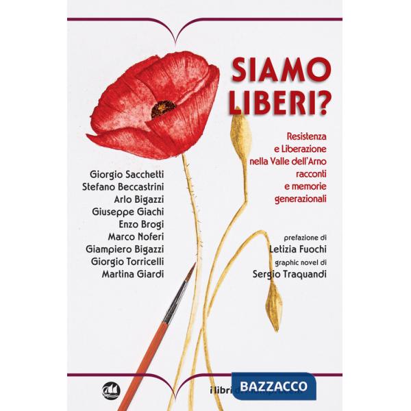 Siamo liberi? Resistenza e Liberazione nella Valle dell'Arno. Racconti e memorie generazionali