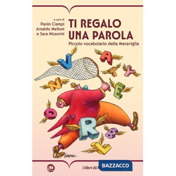 Ti regalo una parola. Piccolo vocabolario della Meraviglia