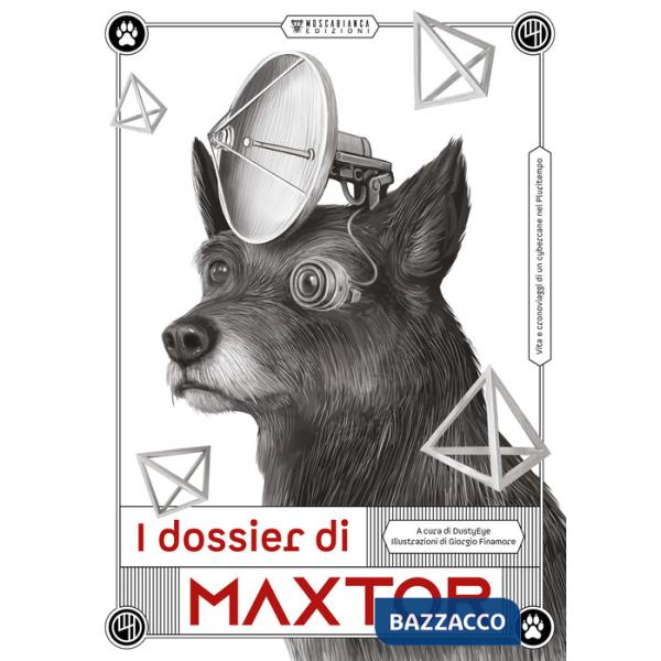Dossier di Maxtor. Vita e cronoviaggi di un cybercane nel pluritempo (I)
