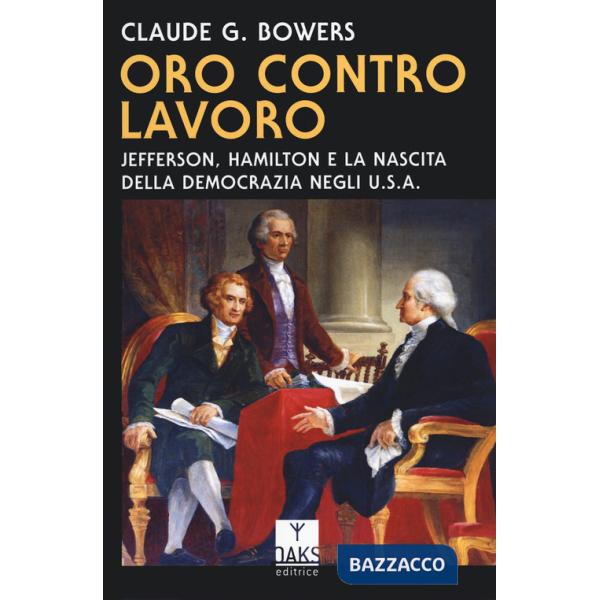 Oro contro lavoro: Jefferson, Hamilton e la nascita della democrazia in USA