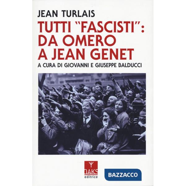 Tutti «fascisti»: da Omero a Jean Genet