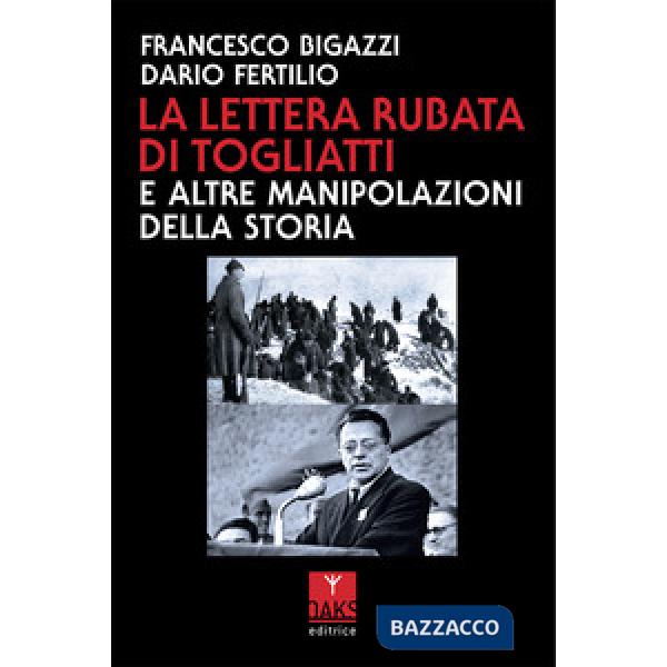 Lettera rubata di Togliatti e altre manipolazioni della Storia (La)