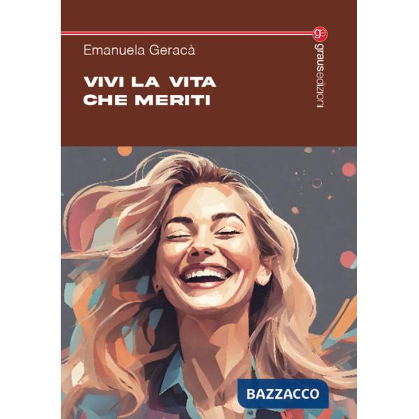 Vivi la vita che meriti
