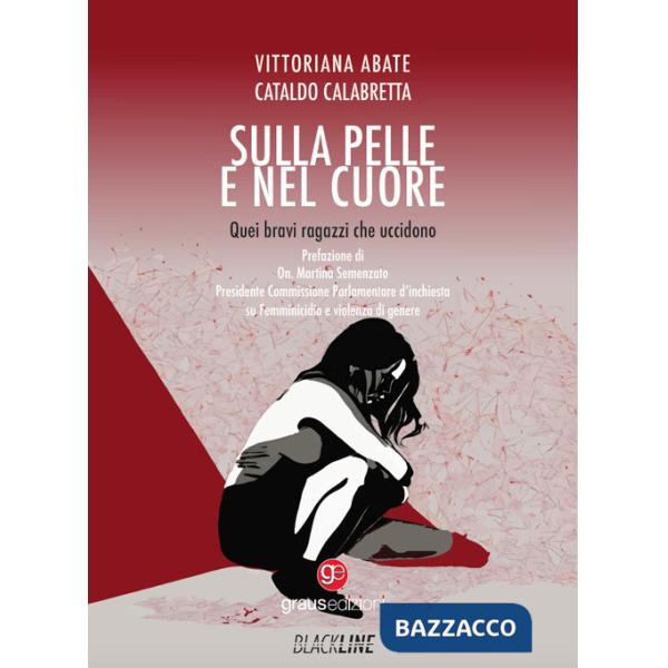 Sulla pelle e nel cuore. Quei bravi ragazzi che uccidono