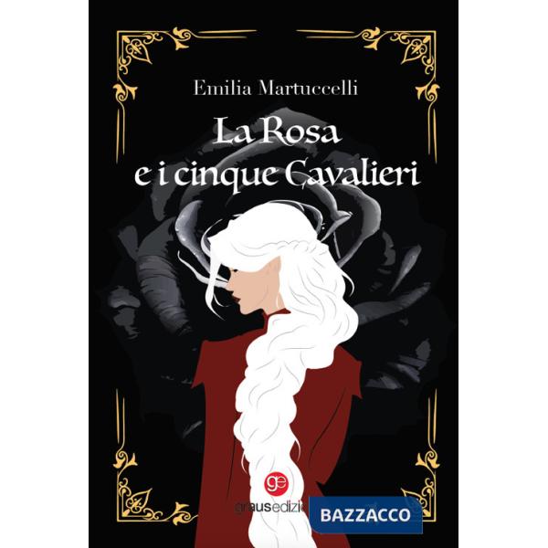 Rosa e i cinque cavalieri (La)