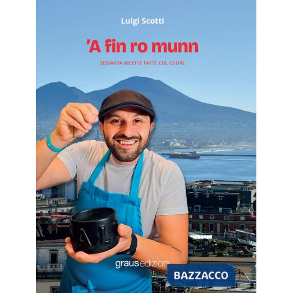 'A fin ro munn. Sessanta ricette fatte col cuore