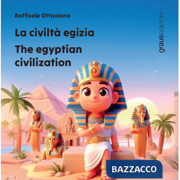 Civiltà egizia. The egyptian civilization. Ediz. multilingue (La)