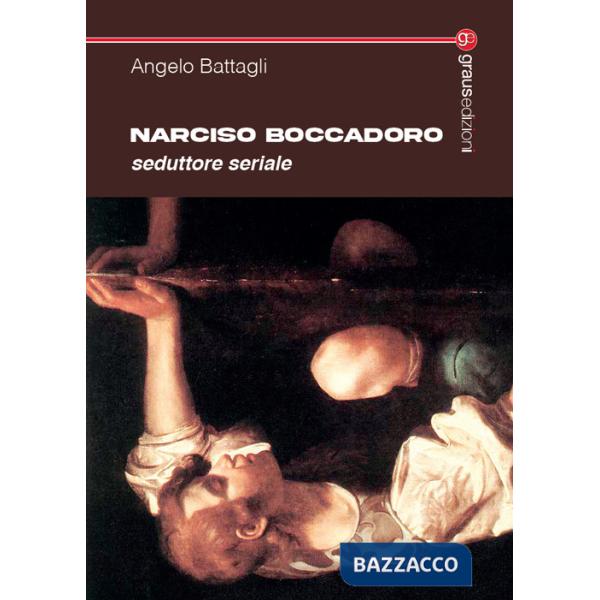 Narciso Boccadoro. Seduttore seriale