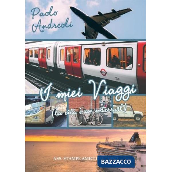 Miei viaggi (la vita è un interrail) (I)