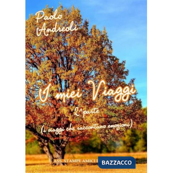 Miei viaggi. 2ª parte (i viaggi che raccontano emozioni) (I)
