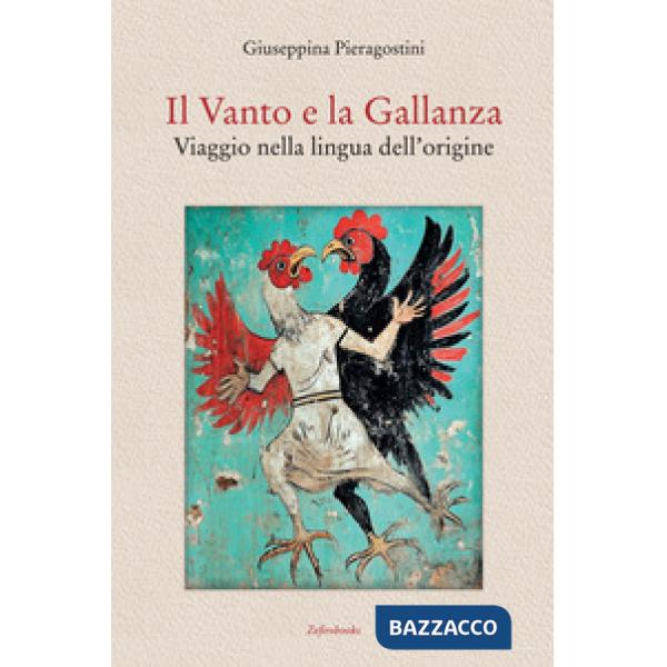 Il Vanto e la Gallanza. Viaggio nella lingua dell'origine