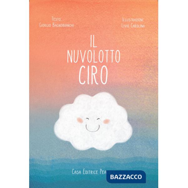 Nuvolotto Ciro. Ediz. illustrata (Il)