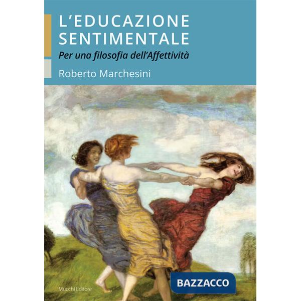 Educazione sentimentale. Per una filosofia dell'affettività (L')