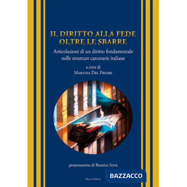 Il diritto alla fede oltre le sbarre. Articolazioni di un diritto fondamentale nelle strutture carcerarie italiane