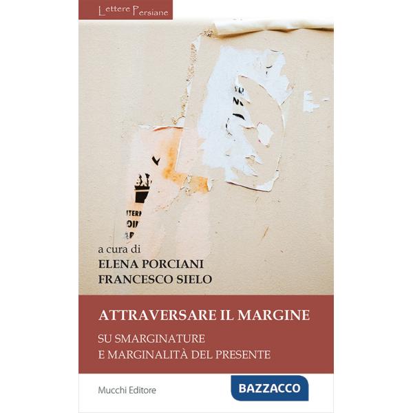 Attraversare il margine. Su smarginature e marginalità del presente
