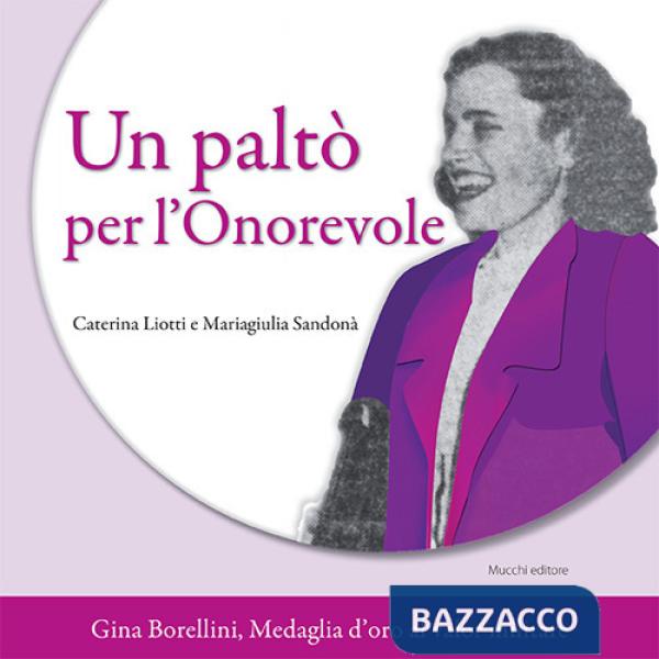 Un paltò per l'Onorevole. Gina Borellini, medaglia d'oro al valor militare