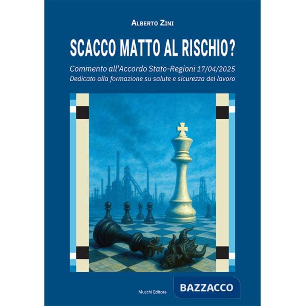 Scacco matto al rischio? Commento all'Accordo Stato-Regioni 17/04/2025. Dedicato alla formazione su salute e sicurezza del lavor