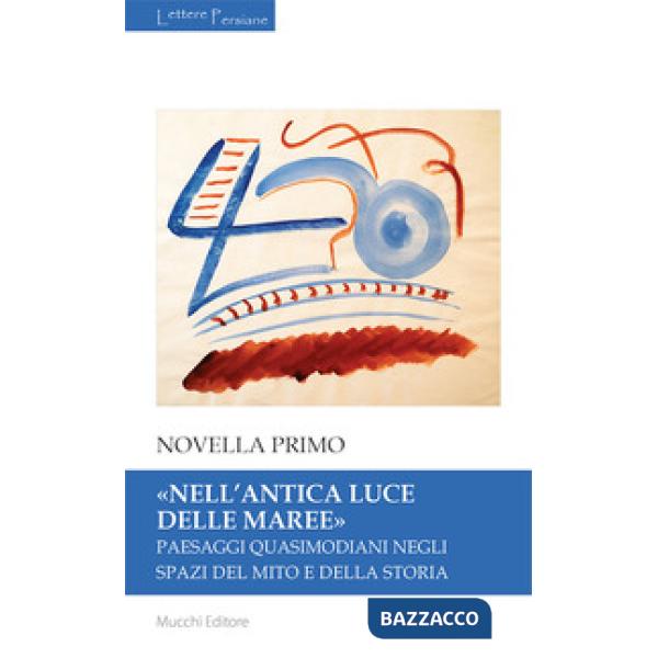 «Nell'antica luce delle maree». Paesaggi quasimodiani negli spazi del mito e della storia