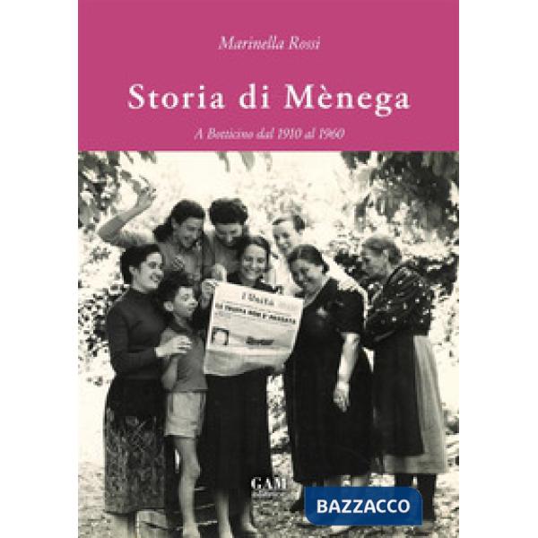 Storia di Mènega. A Botticino dal 1910 al 1960