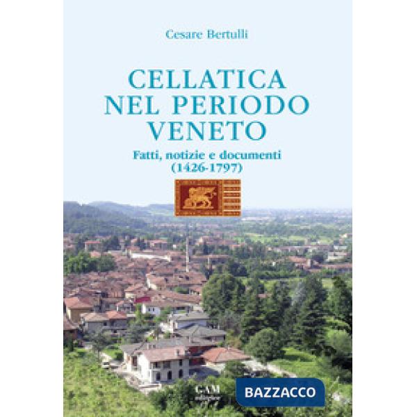Cellatica nel periodo veneto. Fatti, notizie e documenti (1426-1797)