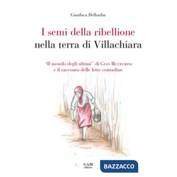 I semi della ribellione nella terra di Villachiara. «Il mondo degli ultimi» di Gian Butturini e il racconto delle lotte contadin